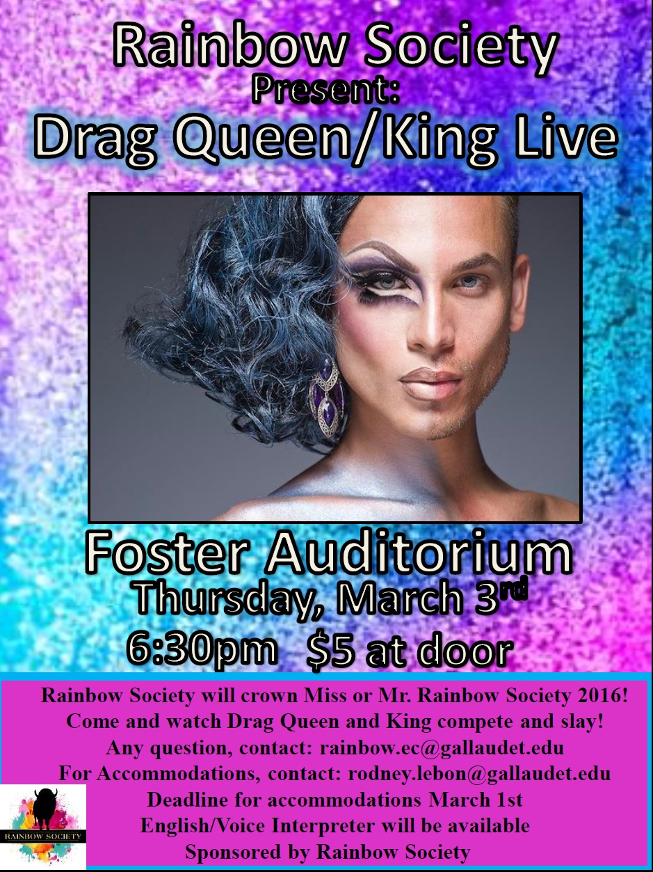 image of a flyer created for 2016 Drag Queen/King Live! Features multi colored speckled background with pinks and blues. "Rainbow Society presents Drag Queen/King Live, Foster Auditorium, Thursday March 3rd, 6:30 p.m. $5 at door." Image of a drag queen, with half a wig and half the face with make up.